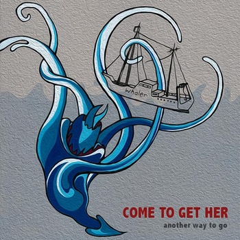 COME TO GET HER-another way to go